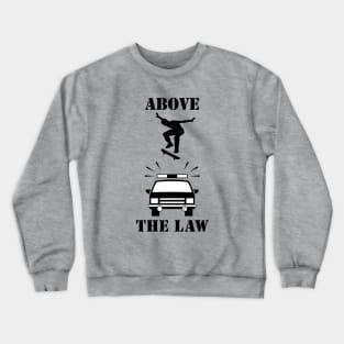 ABOVE THE LAW Crewneck Sweatshirt